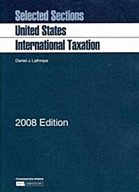 Selected Sections United States International Taxation 2008 (Paperback)