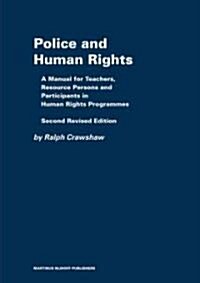 Police and Human Rights: A Manual for Teachers and Resource Persons and for Participants in Human Rights Programmes: Second Revised Edition (Paperback, 2)