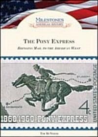 The Pony Express: Bringing Mail to the American West (Hardcover)