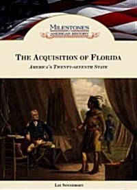 The Acquisition of Florida: Americas Twenty-Seventh State (Hardcover)