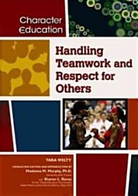 Handling Teamwork and Respect for Others (Library Binding)