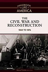 The Civil War and Reconstruction: 1860 to 1876 (Hardcover)