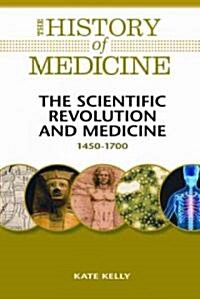 The Scientific Revolution and Medicine: 1450-1700 (Hardcover)