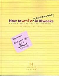 How to Write a Screenplay in 10 Weeks: A Fast & Easy Toolbox for All Writers (Paperback)