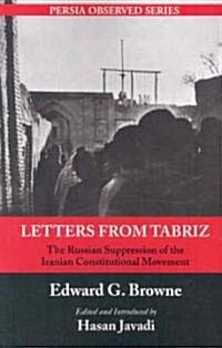 Letters from Tabriz: The Russian Suppression of the Iranian Constitutional Movement (Paperback)