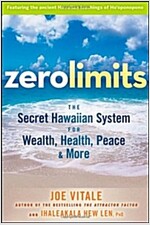 Zero Limits: The Secret Hawaiian System for Wealth, Health, Peace, and More (Paperback)