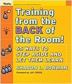 Training from the Back of the Room!: 65 Ways to Step Aside and Let Them Learn (Paperback)