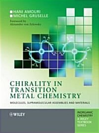 Chirality in Transition Metal Chemistry: Molecules, Supramolecular Assemblies and Materials (Paperback)