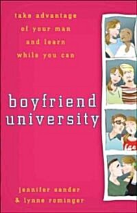 Boyfriend University: Take Advantage of Your Man and Learn While You Can (Paperback)