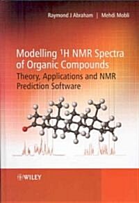 Modelling 1H NMR Spectra of Organic Compounds: Theory, Applications and NMR Prediction Software (Hardcover)