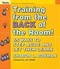 Training from the Back of the Room!: 65 Ways to Step Aside and Let Them Learn (Paperback)