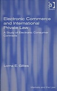 Electronic Commerce and International Private Law : A Study of Electronic Consumer Contracts (Hardcover)