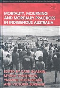 Mortality, Mourning and Mortuary Practices in Indigenous Australia (Hardcover)