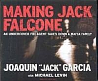 Making Jack Falcone: An Undercover FBI Agent Takes Down a Mafia Family (Audio CD)