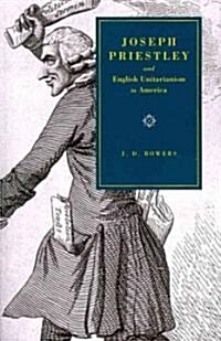 Joseph PRiestley and English Unitarianism in America (Paperback)