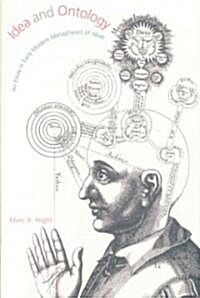 Idea and Ontology: An Essay in Early Modern Metaphysics of Ideas (Hardcover)