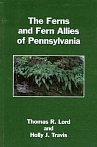 The Ferns and Fern Allies of Pennsylvania (Paperback)