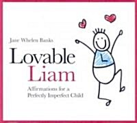 Lovable Liam : Affirmations for a Perfectly Imperfect Child (Hardcover)