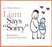 Liam Says Sorry : Repairing an Encounter Gone Sour (Hardcover)