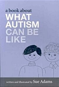 A Book about What Autism Can Be Like (Paperback)