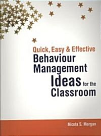 Quick, Easy and Effective Behaviour Management Ideas for the Classroom (Paperback)