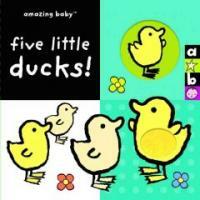 Amazing Baby Five Little Ducks! (Board Book)