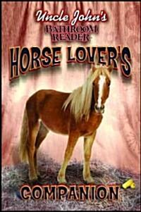 Uncle Johns Bathroom Reader Horse Lovers Companion (Hardcover)