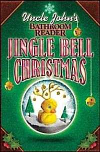 Uncle Johns Bathroom Reader Jingle Bell Christmas (Hardcover)