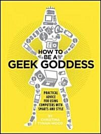 How to Be a Geek Goddess (Paperback)