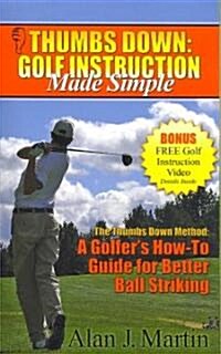 Thumbs Down: Golf Instruction Made Simple (Paperback)
