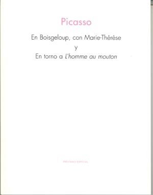 PICASSO EN BOISGELOUP, CON MARIE-THERESE Y EN TORNO A LHOMM (Book)