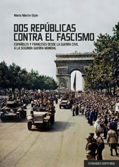 DOS REPUBLICAS CONTRA EL FASCISMO ESPANOLES Y FRANCESES DE (Book)