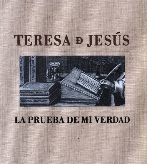 TERESA DE JESUS. LA PRUEBA DE MI VERDAD (Book)