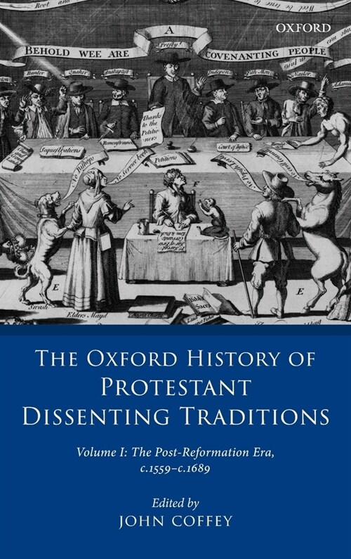 The Oxford History of Protestant Dissenting Traditions, Volume I : The Post-Reformation Era, 1559-1689 (Hardcover)