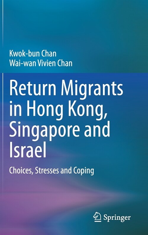 Return Migrants in Hong Kong, Singapore and Israel: Choices, Stresses and Coping (Hardcover, 2021)
