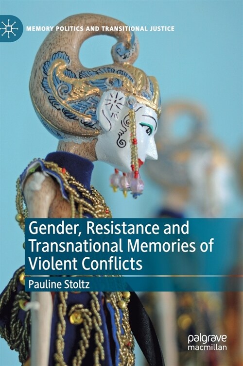 Gender, Resistance and Transnational Memories of Violent Conflicts (Hardcover)