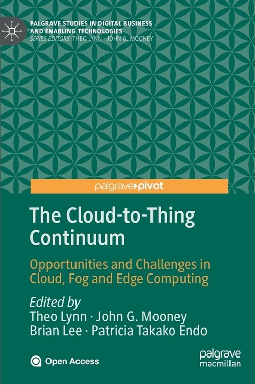 The Cloud-To-Thing Continuum: Opportunities and Challenges in Cloud, Fog and Edge Computing (Hardcover, 2020)