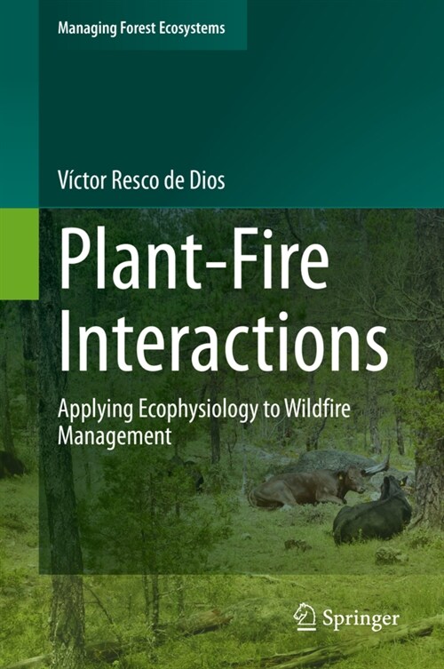 Plant-Fire Interactions: Applying Ecophysiology to Wildfire Management (Hardcover, 2020)