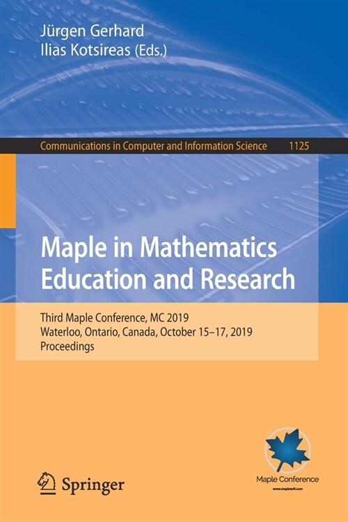 Maple in Mathematics Education and Research: Third Maple Conference, MC 2019, Waterloo, Ontario, Canada, October 15-17, 2019, Proceedings (Paperback, 2020)