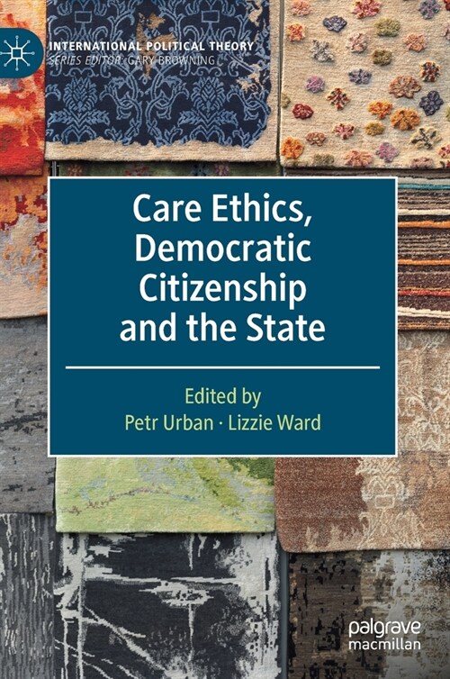 Care Ethics, Democratic Citizenship and the State (Hardcover)