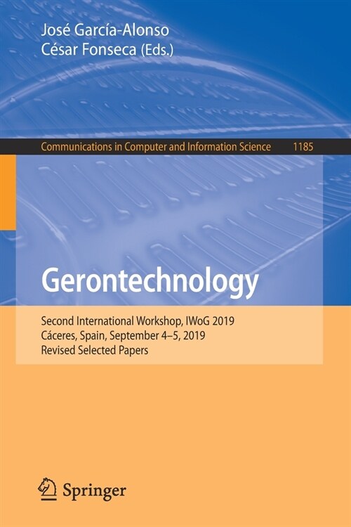 Gerontechnology: Second International Workshop, Iwog 2019, C?eres, Spain, September 4-5, 2019, Revised Selected Papers (Paperback, 2020)