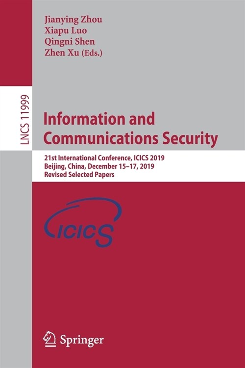 Information and Communications Security: 21st International Conference, Icics 2019, Beijing, China, December 15-17, 2019, Revised Selected Papers (Paperback, 2020)