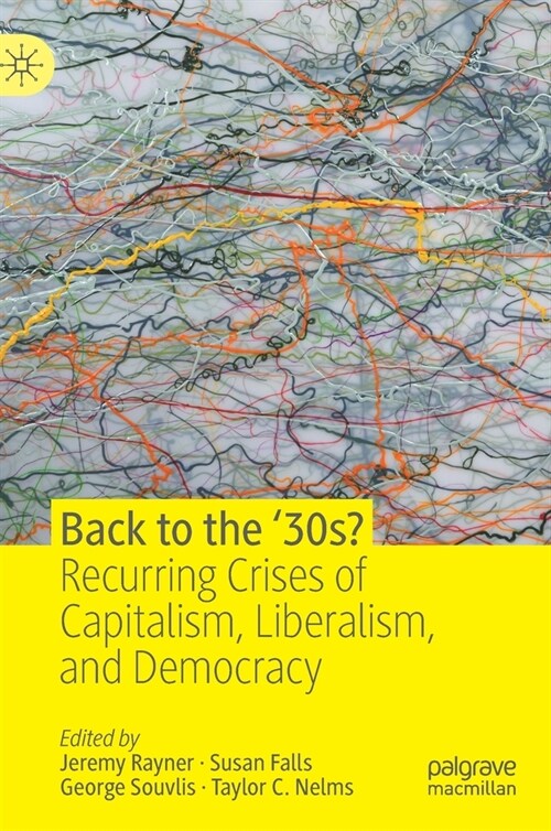 Back to the 30s?: Recurring Crises of Capitalism, Liberalism, and Democracy (Hardcover, 2020)