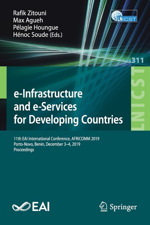 E-Infrastructure and E-Services for Developing Countries: 11th Eai International Conference, Africomm 2019, Porto-Novo, Benin, December 3-4, 2019, Pro (Paperback, 2020)