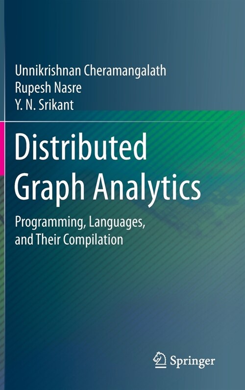Distributed Graph Analytics: Programming, Languages, and Their Compilation (Hardcover, 2020)