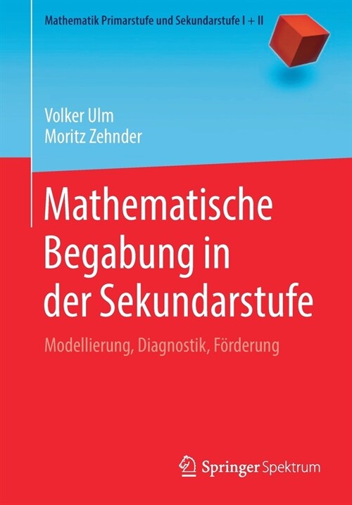 Mathematische Begabung in Der Sekundarstufe: Modellierung, Diagnostik, F?derung (Paperback, 1. Aufl. 2020)