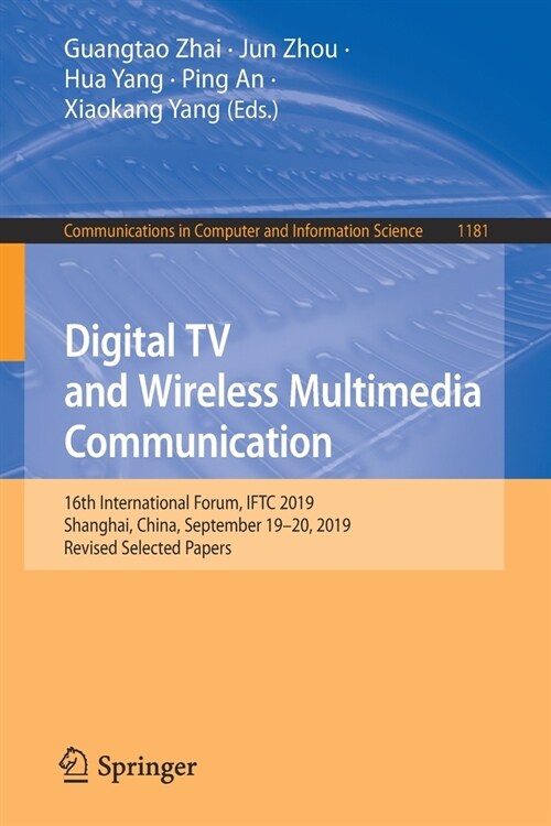 Digital TV and Wireless Multimedia Communication: 16th International Forum, Iftc 2019, Shanghai, China, September 19-20, 2019, Revised Selected Papers (Paperback, 2020)