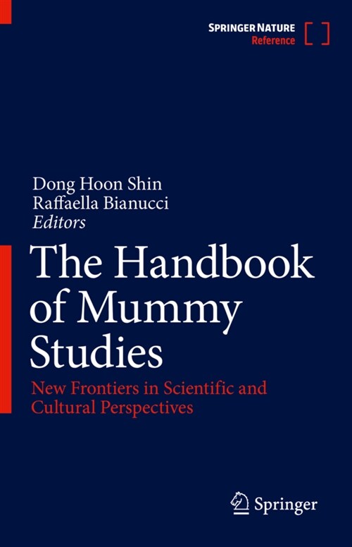 The Handbook of Mummy Studies: New Frontiers in Scientific and Cultural Perspectives (Hardcover, 2021)