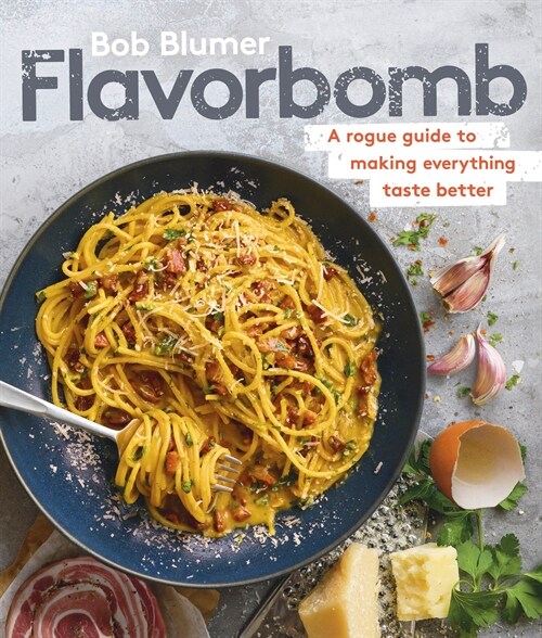 Flavorbomb: A Rogue Guide to Making Everything Taste Better (Hardcover)