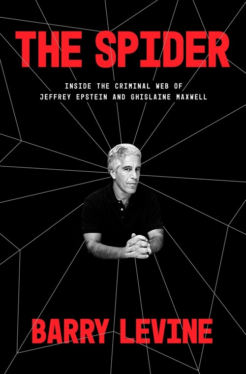 The Spider: Inside the Criminal Web of Jeffrey Epstein and Ghislaine Maxwell (Hardcover)